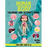 Human Body Coloring Book And Activity Book For Kids Ages 6-8: A Fun Kid Workbook Game For Learning- Coloring- Dot To Dot…